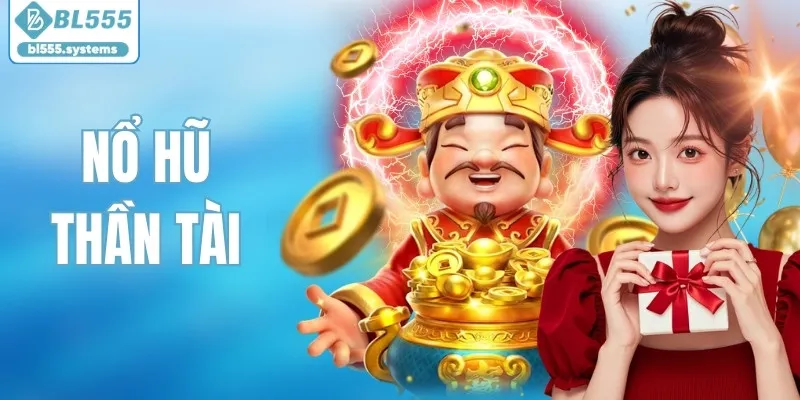 Nổ Hũ Thần Tài - Nhanh Tay Rinh Jackpot Lên Tới Hàng Tỷ Đồng